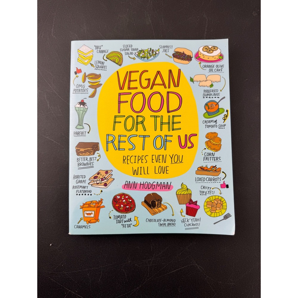 Vegan Food for the Rest of Us‎ Ann Hodgman Cookbook 2017 Recipes Even You Will